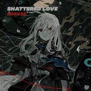 Shattered Love Koruse