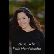 Neue Liebe By Felix Mendelssohn Amber Zuniga