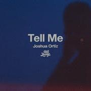 Joshua Ortiz Tell Me