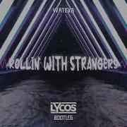 Wateva Rollin With Strangers Lycos Bootleg