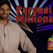 Pardesi One Milloin