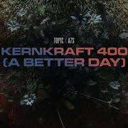 Topic A7S Kernkraft 400 A Better Day