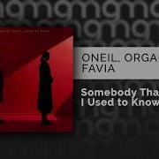 Oneil Organ Favia Somebody That I Used To Know