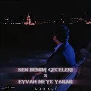 Sen Benim Geceleri X Eyvah Neye Yarar