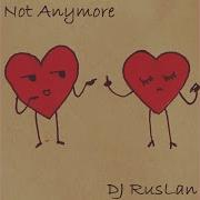 Not Anymore Dj Ruslan