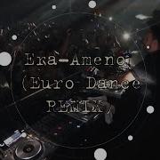 Era Ameno Euro Dance Remix