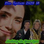 Blue System 2K24 Ia Looking In Your Eyes