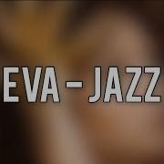 Eva Jazz Paroles