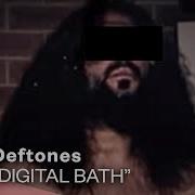 Digital Bath Deftones