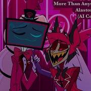 More Than Anything Reprise Alastor And Vox