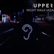 Uppermost Night Walk Azaleh Remix