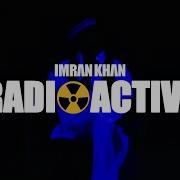 Imran Khan Radioactive