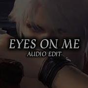 Eyes On Me Edit Audio