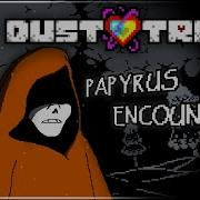 Dusttale Papyrus Encounter