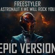 Freestyler X Astronaut In The Ocean X We Will Rock You