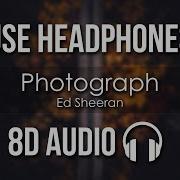 Ed Sheeran Photograph 8D Audio