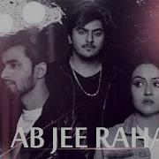 Ab Jee Raha Song