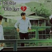 Yolg Izbek Ft Eldor Olib Ket