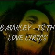 I Wanna Love You Bob Marley