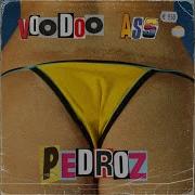 Pedroz Voodoo Ass