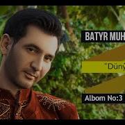 Batyr Muhammedow Dunyede Mp3