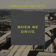 Death Cab For Cutie When We Drive Chong The Nomad Remix