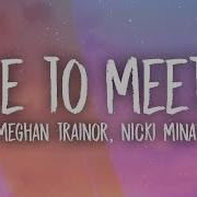 Meghan Trainor Feat Nicki Minaj Nice To Meet Ya Lyric