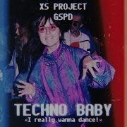 Xs Project Vs Gspd Techno Baby I Really Wanna Dance