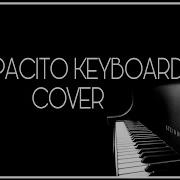 Luis Fonsi Despacito Ft Daddy Yankee Keyboard Cover The Keyboardist