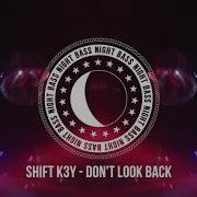 Shift K3Y Don T Look Back