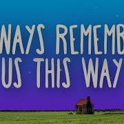 Dj Tons Always Remember Us This Way Lyrics