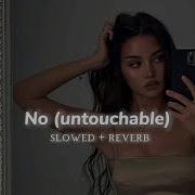 No Untouchable Slowed