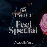 Feel Special Acapella