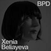 Xenia Beliayeva Bpd Original Remix