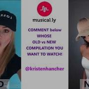 Kristen Hancher Old Musical Ly Vs New Musical Ly L Musical Ly Videos 2018