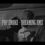 Dreaming Remix Pop Smoke