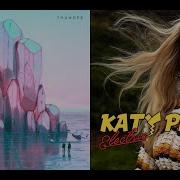 Electric Thunder Mashup Katy Perry Imagine Dragons