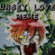 Sunset Lover Meme Gachaverse