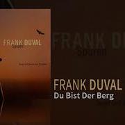 Frank Duval Du Bist Der Berg