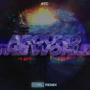 Atc Around The World Dj Kaka Remix 2023