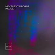 Movement Machina Modula