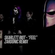 Feel Zardonic Remix Skarlett Riot