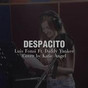 Despacito Luis Fonsi Ft Daddy Yankee Katie Angel Cover