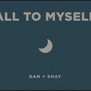 Dan Shay All To Myself