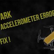 Dji Spark Imu Error 71 Accelerometer Try This Tap Fix B4 You Send It