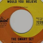 The Smart Set Would You Believe