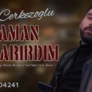 Ilkin Cerkezoglu Zaman Axtarirdim