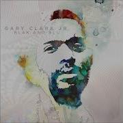 Gary Clark Jr Soul Deluxe Version Bonus Tracks