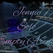 Jennie Solo Empty Arena