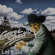 George Strait Let It Go